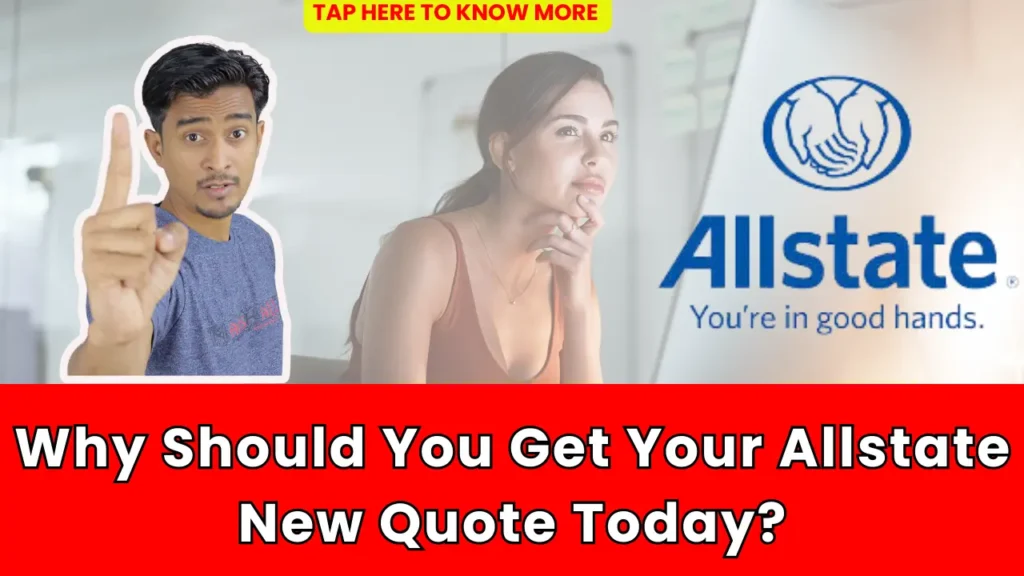 Why Should You Get Your Allstate New Quote Today?