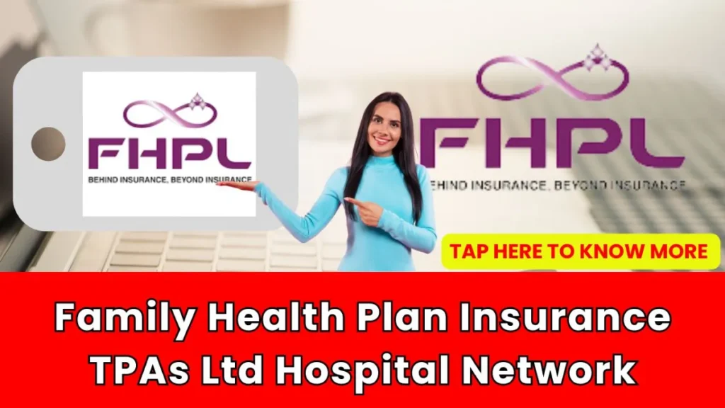 Family Health Plan Insurance TPAs Ltd Hospital Network